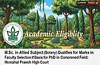 M.Sc. in Allied Subject (Botany) Qualifies for Marks in Faculty Selection if Basis for PhD in Concerned Field: Himachal Pradesh High Court