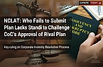 PRA Who Fails to Submit Plan Lacks Locus Standi to Challenge CoC's Approval of Rival Plan: NCLAT