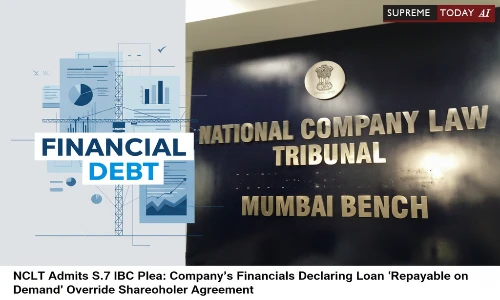 NCLT Admits S.7 IBC Plea: Company's Financials Declaring Loan 'Repayable on Demand' Override Shareholder Agreement