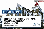 Insolvency Plea Filed by Search Pharma Against Vishal Mega Mart Admitted by NCLT