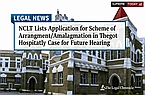 NCLT Lists Application for Scheme of Arrangement/Amalgamation in Thegot Hospitality Case for Future Hearing