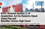 NTPC Violated Section 11 of Acquisition Act by Denying Teachers Equal Pay and Benefits: Orissa High Court
