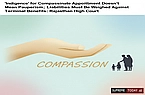 'Indigence' for Compassionate Appointment Doesn't Mean Pauperism; Liabilities Must Be Weighed Against Terminal Benefits: Rajasthan High Court