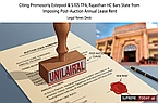Citing Promissory Estoppel & S.105 TPA, Rajasthan HC Bars State from Imposing Post-Auction Annual Lease Rent