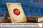 Cognizance Order Must Be A Reasoned, Speaking Order Reflecting Application of Mind, Not A Cursory Formality: Rajasthan High Court