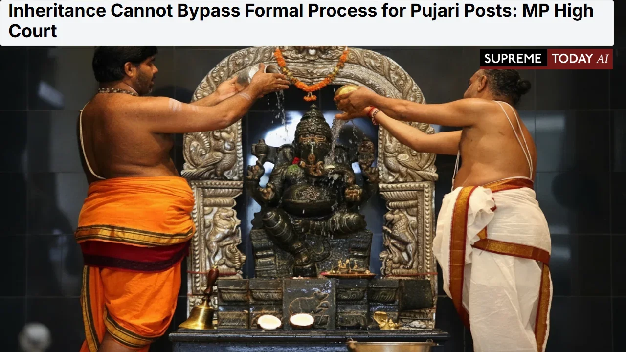 Inheritance Cannot Bypass Formal Process for Pujari Posts: MP High Court